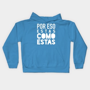 Por eso estas como estas - clean design Kids Hoodie